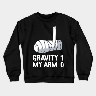 Get Well Soon Broken Arm Surgery Gravity 1 Funny Crewneck Sweatshirt